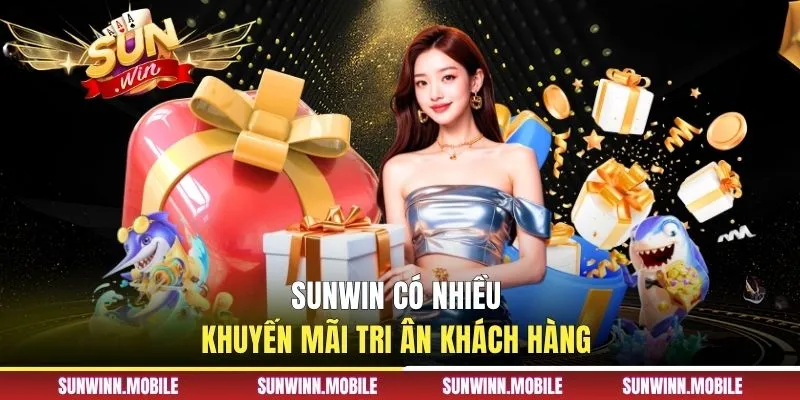 Sunwin có nhiều khuyến mãi tri ân khách hàng ưu đãi tại Sun WIN